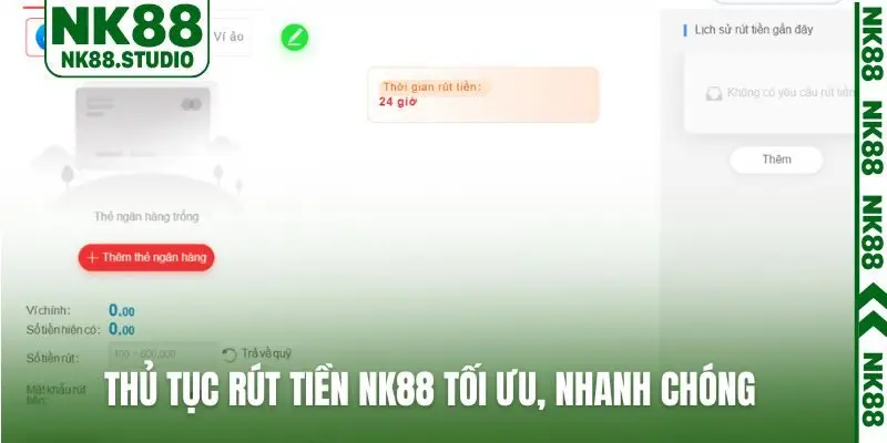 Thủ tục rút tiền NK88 tối ưu, nhanh chóng